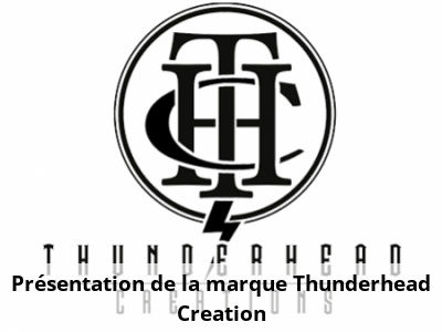 Présentation de la marque Thunderhead Creation