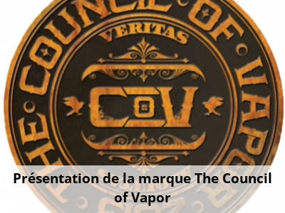 Présentation de la marque The Council of Vapor