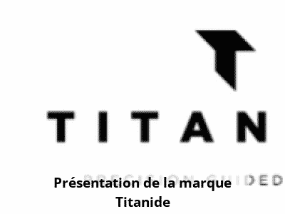 Présentation de la marque Titanide