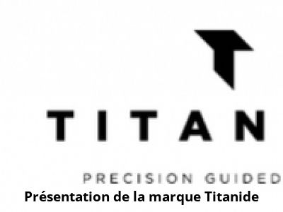 Présentation de la marque Titanide