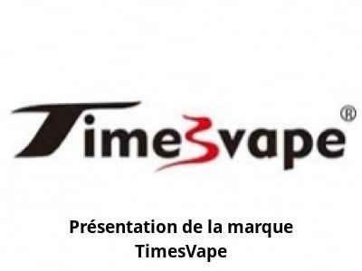 Présentation de la marque TimesVape