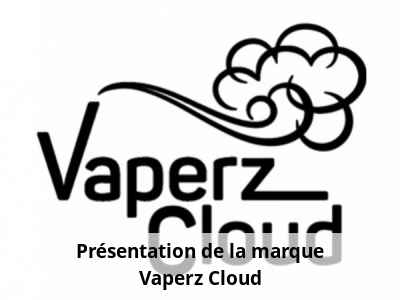 Présentation de la marque Vaperz Cloud