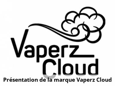 Présentation de la marque Vaperz Cloud