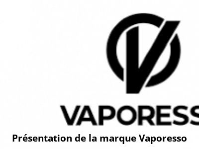 Présentation de la marque Vaporesso