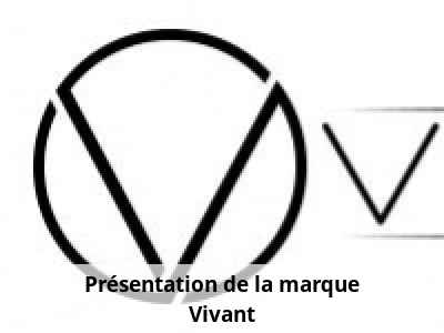 Présentation de la marque Vivant