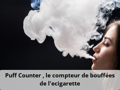 Puff Counter : le compteur de bouffées de l’ecigarette