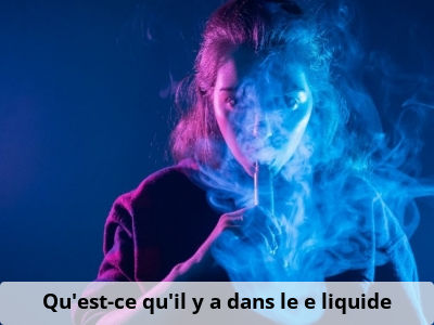 Qu’est-ce qu’il y a dans le e liquide ?