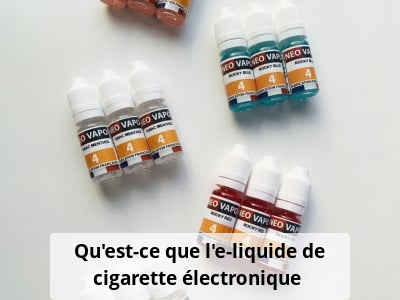 Qu'est-ce que l'e-liquide de cigarette électronique ?