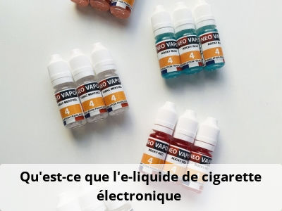 Qu'est-ce que l'e-liquide de cigarette électronique ?