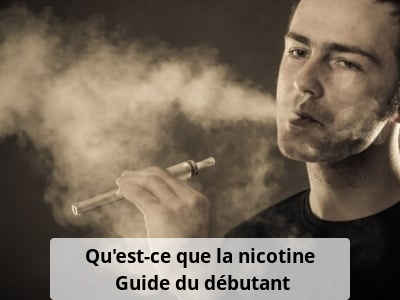 Qu'est-ce que la nicotine ? Guide du débutant