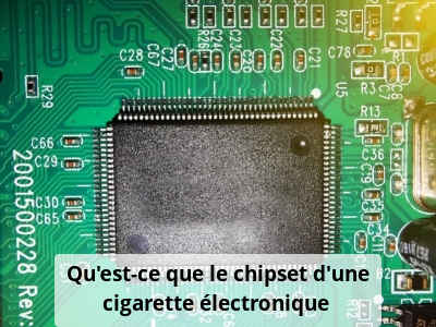 Qu'est-ce que le chipset d’une cigarette électronique ?