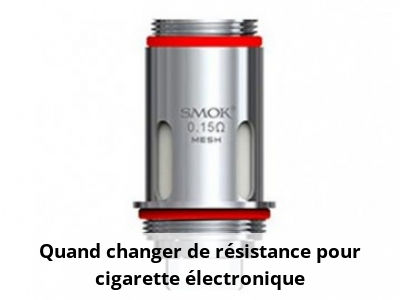 Quand changer de résistance pour cigarette électronique