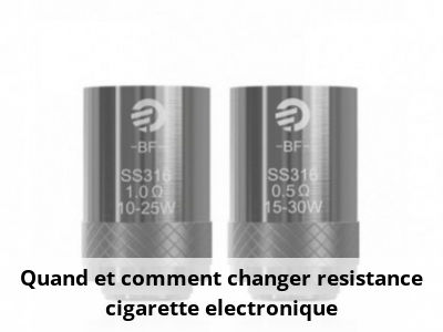 Quand et comment changer resistance cigarette electronique