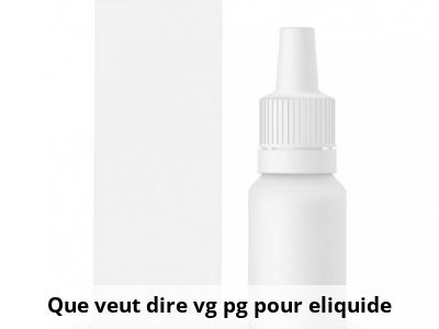 Que veut dire vg pg pour eliquide