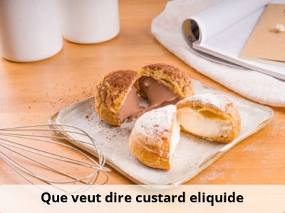 Que veut dire custard eliquide