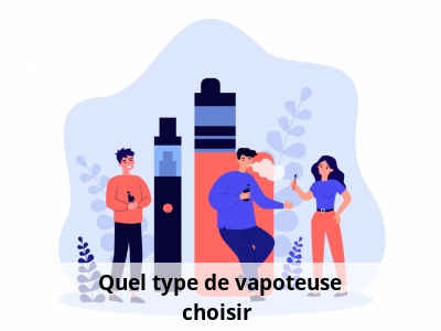 Quel type de vapoteuse choisir ?