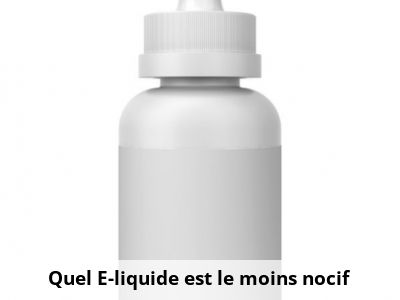 Quel E-liquide est le moins nocif ?