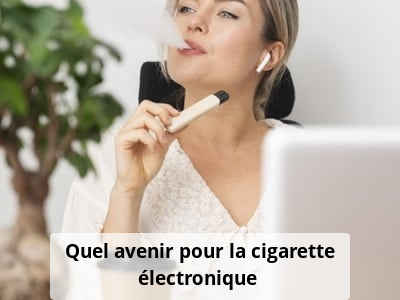 Quel avenir pour la cigarette électronique ?