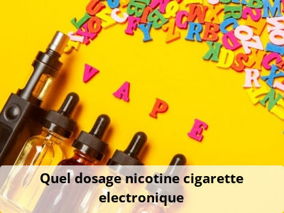 Quel dosage nicotine cigarette electronique
