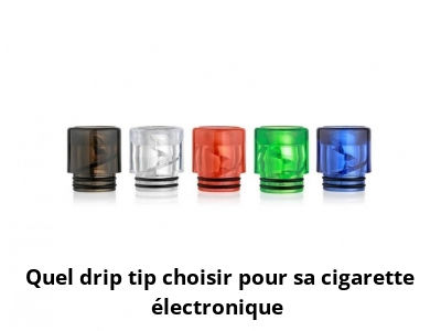 Quel drip tip choisir pour sa cigarette électronique ?
