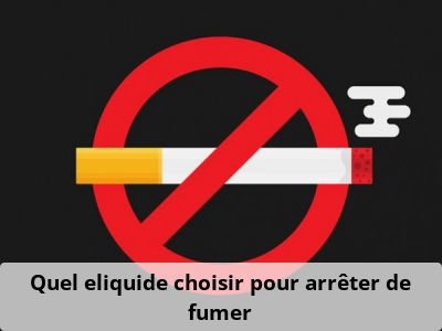 Quel eliquide choisir pour arrêter de fumer