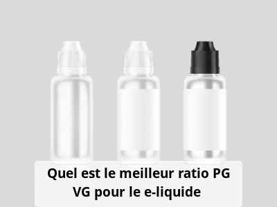 Quel est le meilleur ratio PG VG pour le e-liquide ?