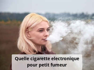 Quelle cigarette electronique pour petit fumeur
