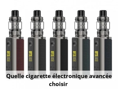 Quelle cigarette électronique avancée choisir ?