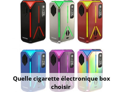 Quelle cigarette électronique box choisir ?