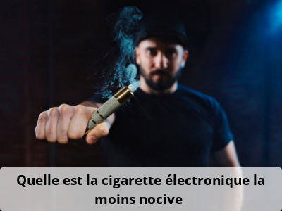 Quelle est la cigarette électronique la moins nocive ?