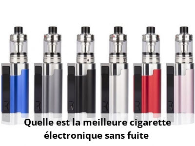Quelle est la meilleure cigarette électronique sans fuite ?