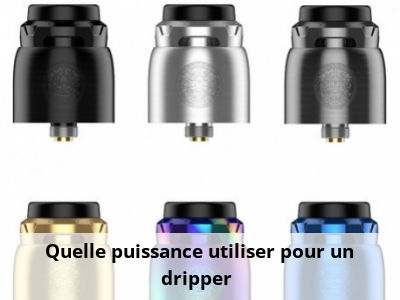Quelle puissance utiliser pour un dripper ?