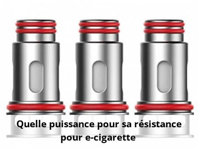 Quelle puissance pour sa résistance pour e-cigarette ?