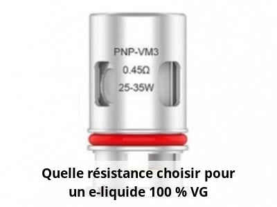 Quelle résistance choisir pour un e-liquide 100 % VG