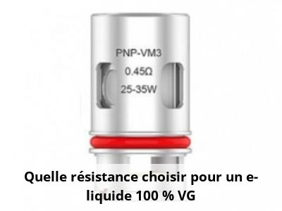 Quelle résistance choisir pour un e-liquide 100 % VG