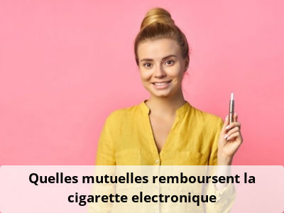 Quelles mutuelles remboursent la cigarette electronique