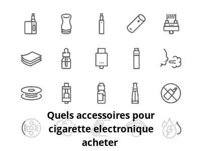 Quels accessoires cigarette electronique acheter ?