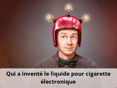 Qui a inventé le liquide pour cigarette électronique