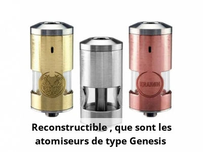 Reconstructible : que sont les atomiseurs de type Genesis ?