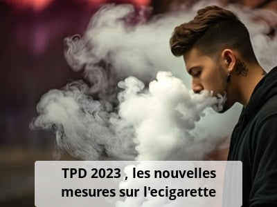 TPD 2023 : les nouvelles mesures sur l’ecigarette