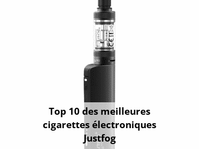 Top 10 des meilleures cigarettes lectroniques Justfog | Neovapo