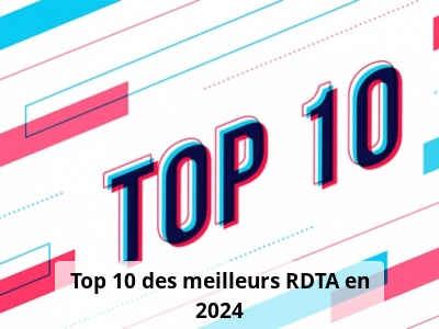 Top 10 des meilleurs RDTA en 2024