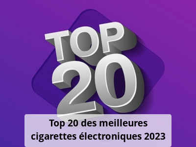 Top 20 des meilleures cigarettes électroniques 2023