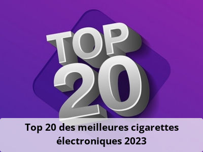 Top 20 des meilleures cigarettes électroniques 2023