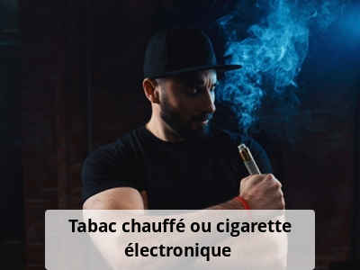 Tabac chauffé ou cigarette électronique ?