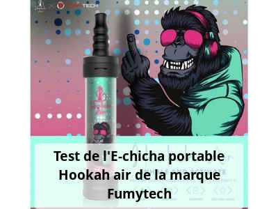 Test de l'E-chicha portable Hookah air de la marque Fumytech