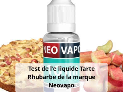 Test de l'e liquide Tarte Rhubarbe de la marque Neovapo