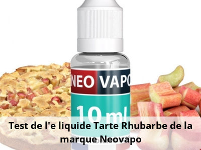 Test de l'e liquide Tarte Rhubarbe de la marque Neovapo