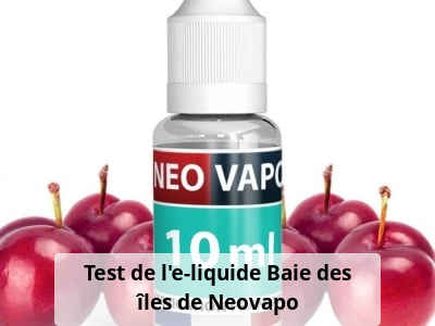 Test de l'e-liquide Baie des îles de Neovapo
