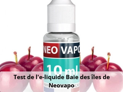 Test de l'e-liquide Baie des îles de Neovapo